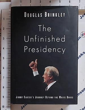 Bild des Verkufers fr The Unfinished Presidency: Jimmy Carter's Journey Beyond the White House zum Verkauf von Jenson Books Inc