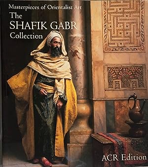 Seller image for Masterpieces of Orientalist Art: The Shafik Gabr Collection for sale by Islamic Art Books