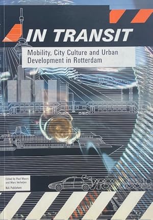 Bild des Verkufers fr In Transit: Mobility, City Culture and Urban Development in Rotterdam zum Verkauf von Trevian Books