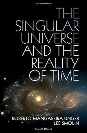 Bild des Verkufers fr The Singular Universe and the Reality of Time: A Proposal in Natural Philosophy zum Verkauf von WeBuyBooks