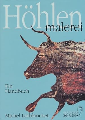 Höhlenmalerei. Ein Handbuch. Herausgegeben, mit einem Vorwort und einem Beitrag zur Wandkunst im ...