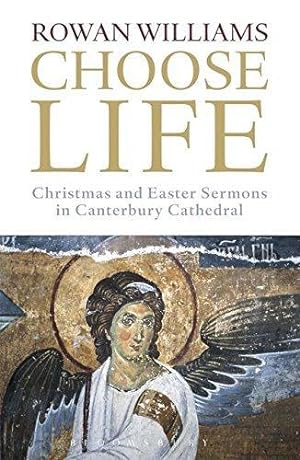 Bild des Verkufers fr Choose Life: Christmas and Easter Sermons in Canterbury Cathedral zum Verkauf von WeBuyBooks