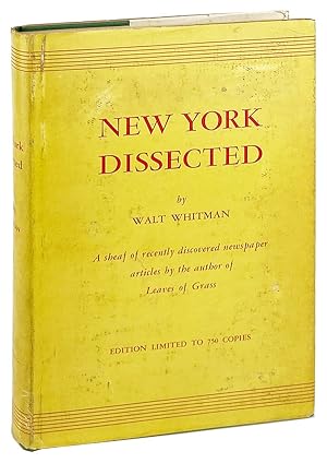 Seller image for New York Dissected.A Sheaf of Recently Discovered Newspaper Articles by the Author of Leaves of Grass [Limited Edition] for sale by Capitol Hill Books, ABAA