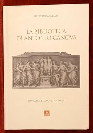 Bild des Verkufers fr LA BIBLIOTECA DI ANTONIO CANOVA. zum Verkauf von studio bibliografico pera s.a.s.