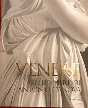 Bild des Verkufers fr VENERE NELLE TERRE DI ANTONIO CANOVA. Catalogo della Mostra, Asolo, Possagno, Crespano del Garda, 2015. zum Verkauf von studio bibliografico pera s.a.s.