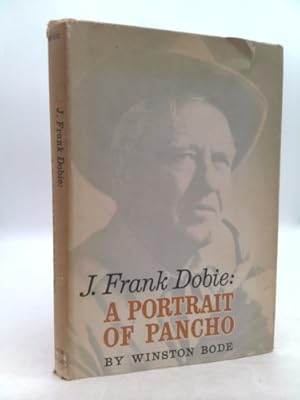 Bild des Verkufers fr J. Frank Dobie: A portrait of Pancho zum Verkauf von ThriftBooksVintage