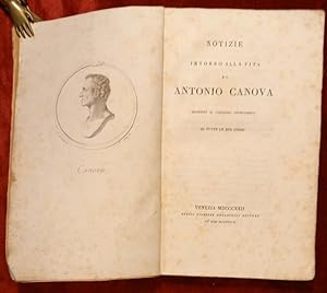 Bild des Verkufers fr NOTIZIE INTORNO ALLA VITA DI ANTONIO CANOVA. Giuntovi il catalogo cronologico di tutte le sue opere. zum Verkauf von studio bibliografico pera s.a.s.