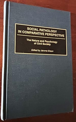 Image du vendeur pour Social Pathology in Comparative Perspective: The Nature and Psychology of Civil Society mis en vente par Gargoyle Books, IOBA