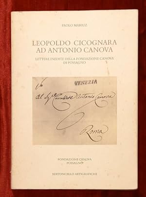 Bild des Verkufers fr LEOPOLDO CICOGNARA AD ANTONIO CANOVA. Lettere inedite della Fondazione Canova di Possagno. zum Verkauf von studio bibliografico pera s.a.s.