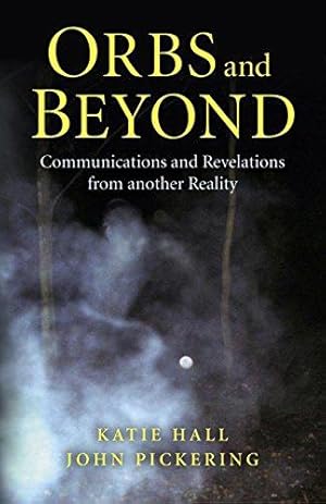 Image du vendeur pour Orbs and Beyond: Communications and Revelations from another Reality mis en vente par WeBuyBooks