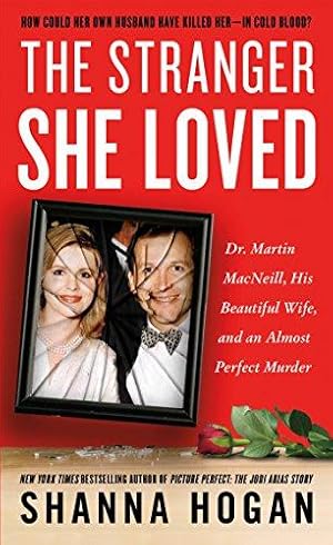 Bild des Verkufers fr The Stranger She Loved: Dr. Martin Macneill, His Beautiful Wife, and an Almost Perfect Murder zum Verkauf von WeBuyBooks