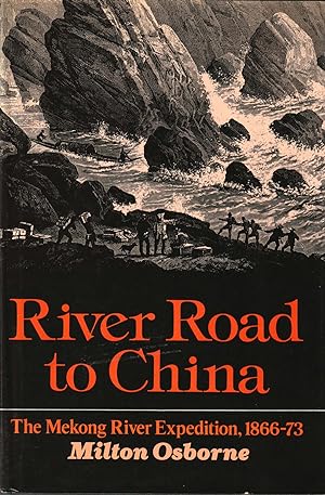 Seller image for River Road to China: The Mekong River Expedition, 1866-73 for sale by Orchid Press