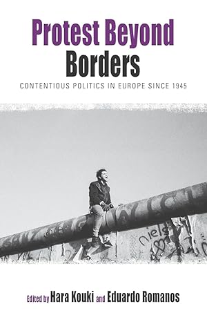 Protest Beyond Borders: Contentious Politics in Europe since 1945 (Protest, Culture & Society, 5)