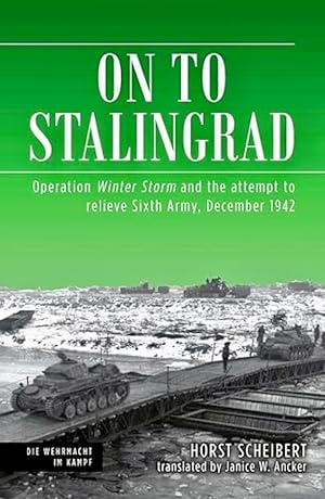 On to Stalingrad: Operation Winter Thunderstorm and the attempt to relieve Sixth Army, December 1...