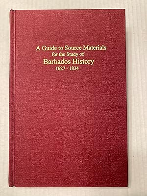 Immagine del venditore per A Guide to Source Materials for the Study of BARBADOS HISTORY 1627-1834 venduto da T. Brennan Bookseller (ABAA / ILAB)