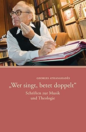 Wer singt, betet doppelt . Schriften zur Musik und Theologie. Für die Hrsg. des Werkes zeichnet H...