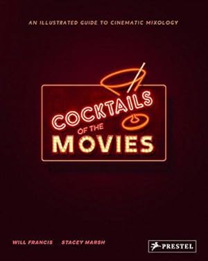 Image du vendeur pour Cocktails of the Movies: An Illustrated Guide to Cinematic Mixology mis en vente par WeBuyBooks