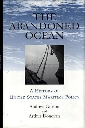 The Abandoned Ocean: A History of United States Maritime Policy