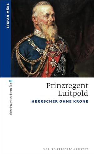 Bild des Verkufers fr Prinzregent Luitpold : Herrscher ohne Krone zum Verkauf von AHA-BUCH GmbH
