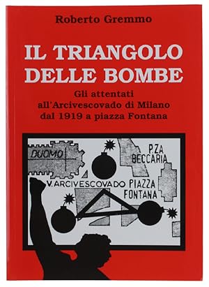 Seller image for IL TRIANGOLO DELLE BOMBE. Gli attentati all'Arcivescovado di Milano dal 1919 a piazza Fontana.: for sale by Bergoglio Libri d'Epoca