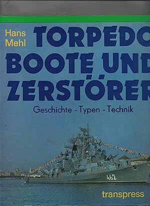 Torpedoboote und Zerstörer Geschichte - Typen - Technik.