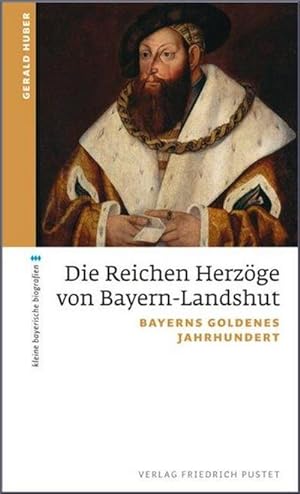 Bild des Verkufers fr Die Reichen Herzge von Bayern-Landshut : Bayerns goldenes Jahrhundert zum Verkauf von AHA-BUCH GmbH