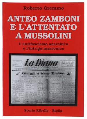 Seller image for ANTEO ZAMBONI E L'ATTENTATO A MUSSOLINI. L'antifascismo anarchico e l'intrigo massonico: for sale by Bergoglio Libri d'Epoca