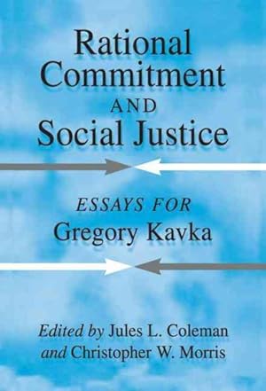 Seller image for Rational Commitment and Social Justice : Essays for Gregory Kavka for sale by GreatBookPricesUK