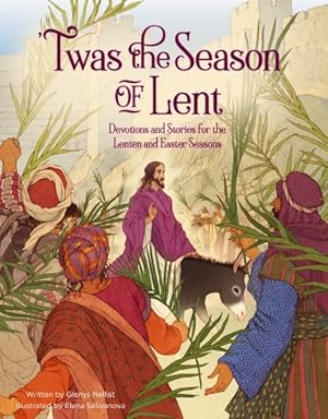 Seller image for Twas the Season of Lent : Devotions and Stories for the Lenten and Easter Seasons for sale by GreatBookPrices