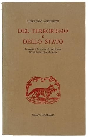 DEL TERRORISMO E DELLO STATO. La teoria e la pratica del terrorismo per la prima volta divulgate.: