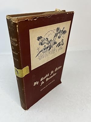 Immagine del venditore per MY HEALTH IS BETTER IN NOVEMBER. Thirty-five Stories of Hunting and Fishing in the South venduto da Frey Fine Books