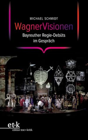 WagnerVisionen Bayreuther Regie-Debüts im Gespräch