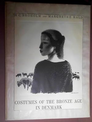 Costumes of the Bronze Age in Denmark. Contributions to the Archaeology and textile-history of th...