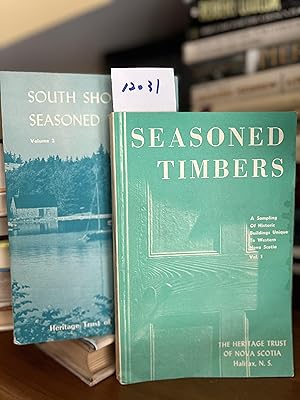 Seasoned TimbersVol. 1 - A Sampling of Historic Buildings Unique to Western Nova Scotia; Vol 2 So...