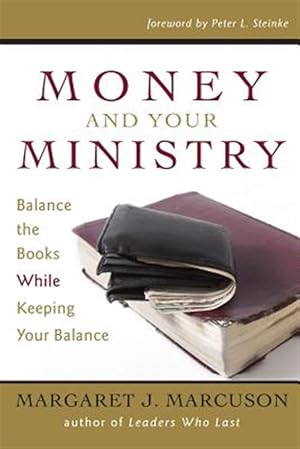 Seller image for Money and Your Ministry: Balance the Books While Keeping Your Balance for sale by GreatBookPricesUK