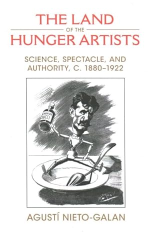 Imagen del vendedor de Land of the Hunger Artists : Science, Spectacle and Authority, C.1880-1922 a la venta por GreatBookPrices