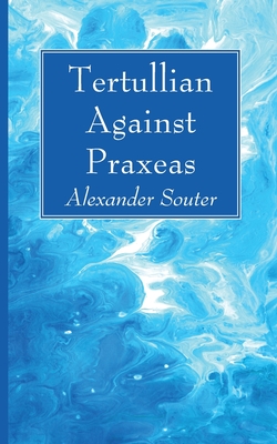 Bild des Verkufers fr Tertullian Against Praxeas (Paperback or Softback) zum Verkauf von BargainBookStores