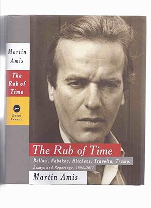 The Rub of Time: Bellow, Nabokov, Hitchens, Travolta, Trump: Essays and Reportage 1994-2017 -by M...