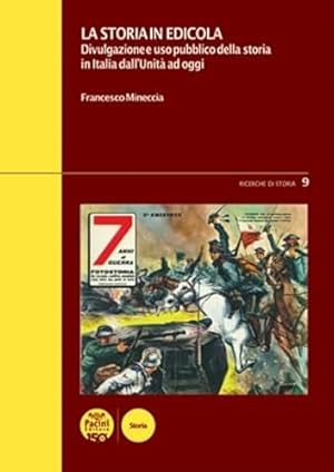 Bild des Verkufers fr La storia in edicola. Divulgazione e uso pubblico della storia in Italia dall'Unit a oggi. zum Verkauf von FIRENZELIBRI SRL