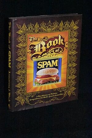 Image du vendeur pour The Book of Spam: A Most Glorious and Definitive Compendium of the World's Favorite Canned Meat mis en vente par Books by White/Walnut Valley Books