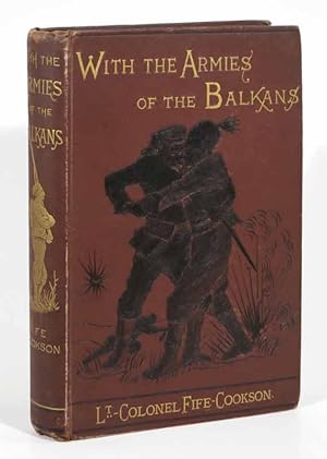 With The ARMIES Of The BALKANS And at Gallipoli in 1877 - 1878.; With Specially-Prepared Maps and...