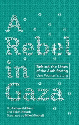 Imagen del vendedor de A Rebel in Gaza: Behind the Lines of the Arab Spring, One Woman's Story (Hardback or Cased Book) a la venta por BargainBookStores