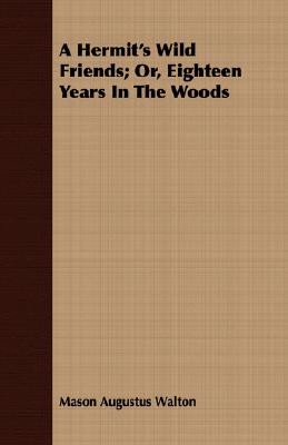 Bild des Verkufers fr A Hermit's Wild Friends: Or, Eighteen Years in the Woods (Paperback or Softback) zum Verkauf von BargainBookStores