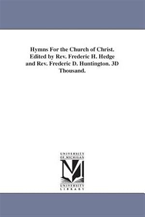 Image du vendeur pour Hymns for the Church of Christ, 3d Thousand mis en vente par GreatBookPricesUK