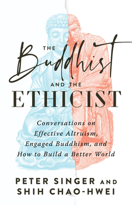 Imagen del vendedor de The Buddhist and the Ethicist: Conversations on Effective Altruism, Engaged Buddhism, and How to Build a Better World (Paperback or Softback) a la venta por BargainBookStores