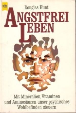 Bild des Verkufers fr Angstfrei leben. Mit Mineralien, Vitaminen und Aminosuren unser psychisches Wohlbefinden steuern zum Verkauf von Gabis Bcherlager