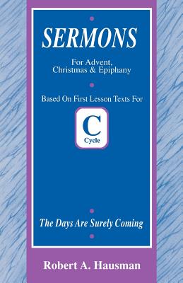 Seller image for Days Are Surely Coming: First Lesson Sermons for Advent/Christmas/Epiphany, Cycle C (Paperback or Softback) for sale by BargainBookStores