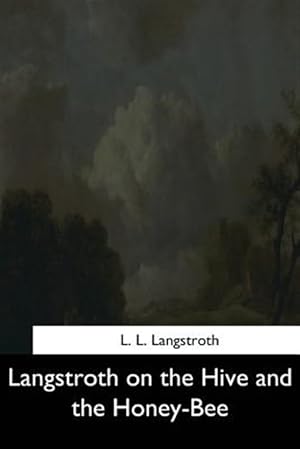 Seller image for Langstroth on the Hive and the Honey-bee for sale by GreatBookPricesUK