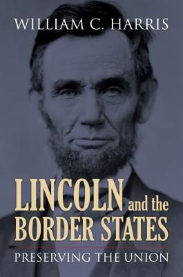 Imagen del vendedor de Lincoln and the Border States: Preserving the Union (Paperback or Softback) a la venta por BargainBookStores