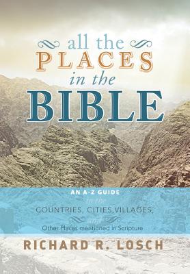 Seller image for All the Places in the Bible: An A-Z Guide to the Countries, Cities, Villages, and Other Places Mentioned in Scripture (Hardback or Cased Book) for sale by BargainBookStores